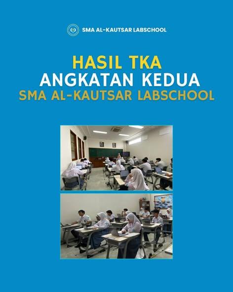 HASIL TKA ANGKATAN KEDUA SMA AL KAUTSAR LABSCHOOL MELAMPAUI NILAI TKA NASIONAL  - Cover Image